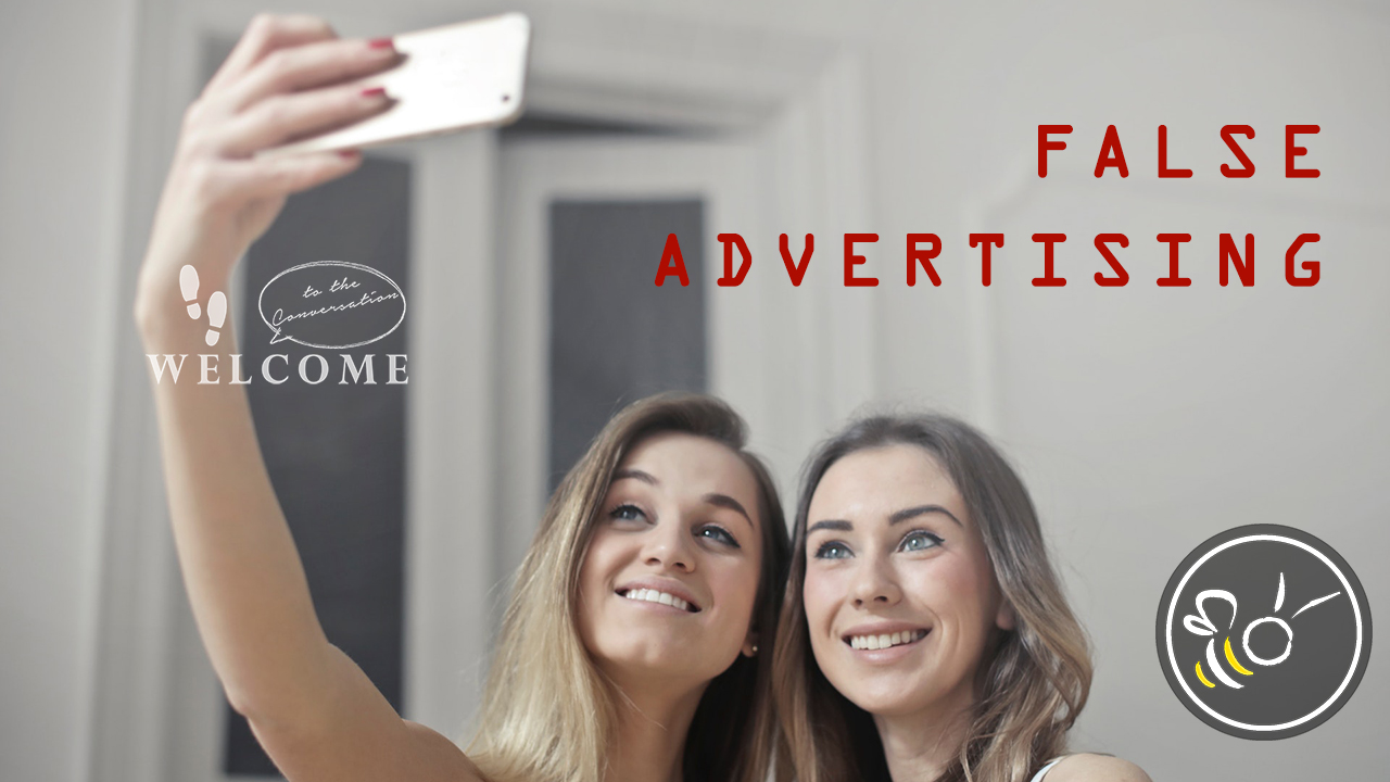 Featured image for “Welcome the Conversation – “False Advertising””