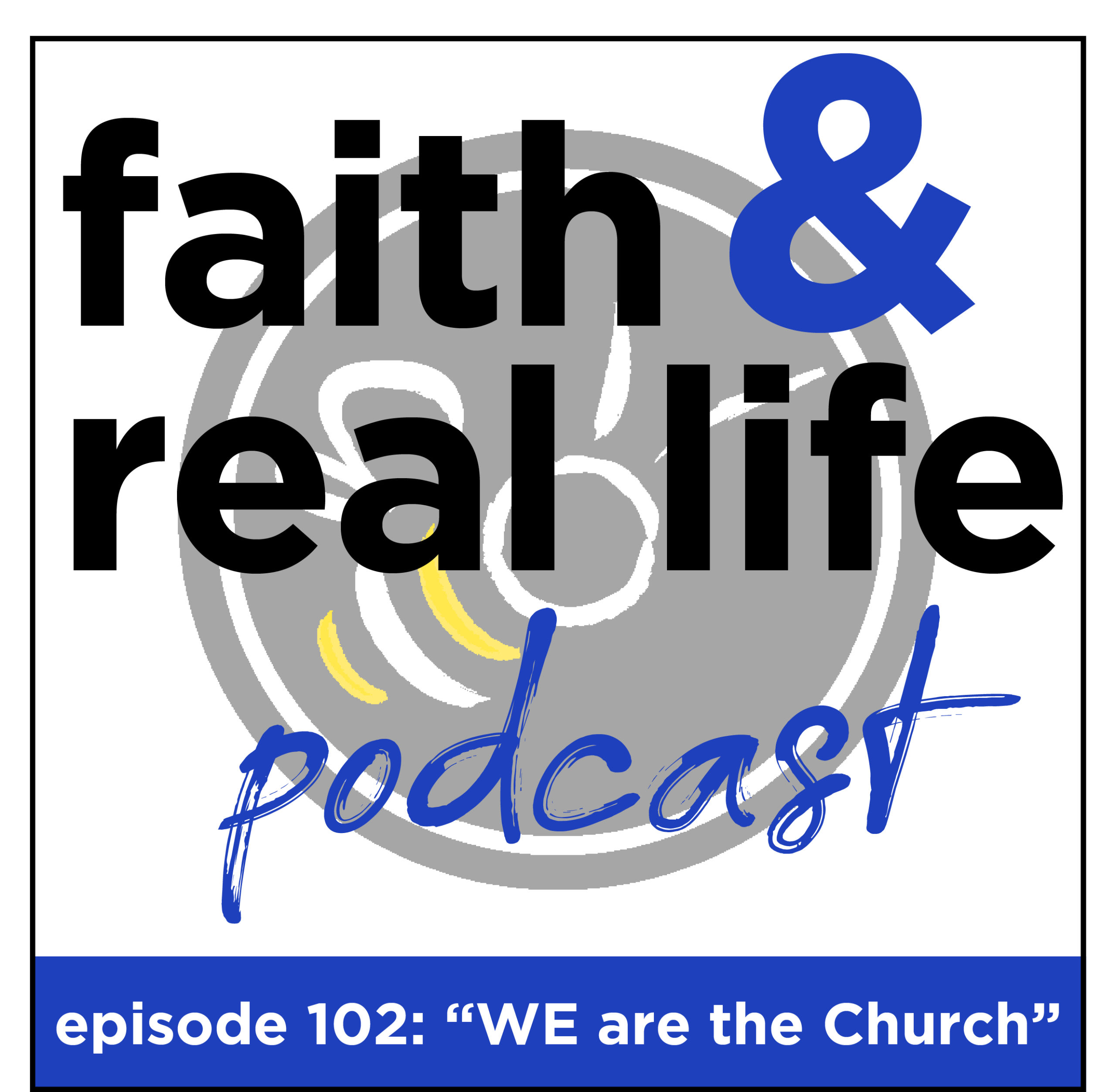 Featured image for “Episode 102: WE are the Church”