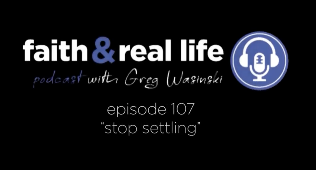 Featured image for “Episode 107: Stop Settling”