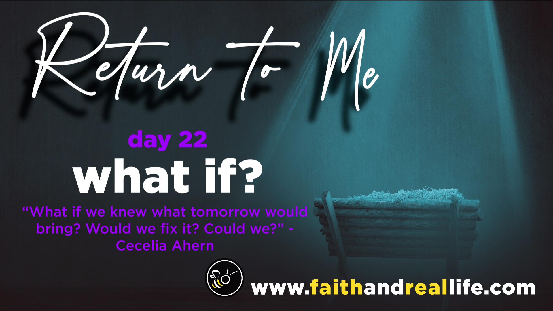 Featured image for “Return to Me: Day 22 “What If ?””