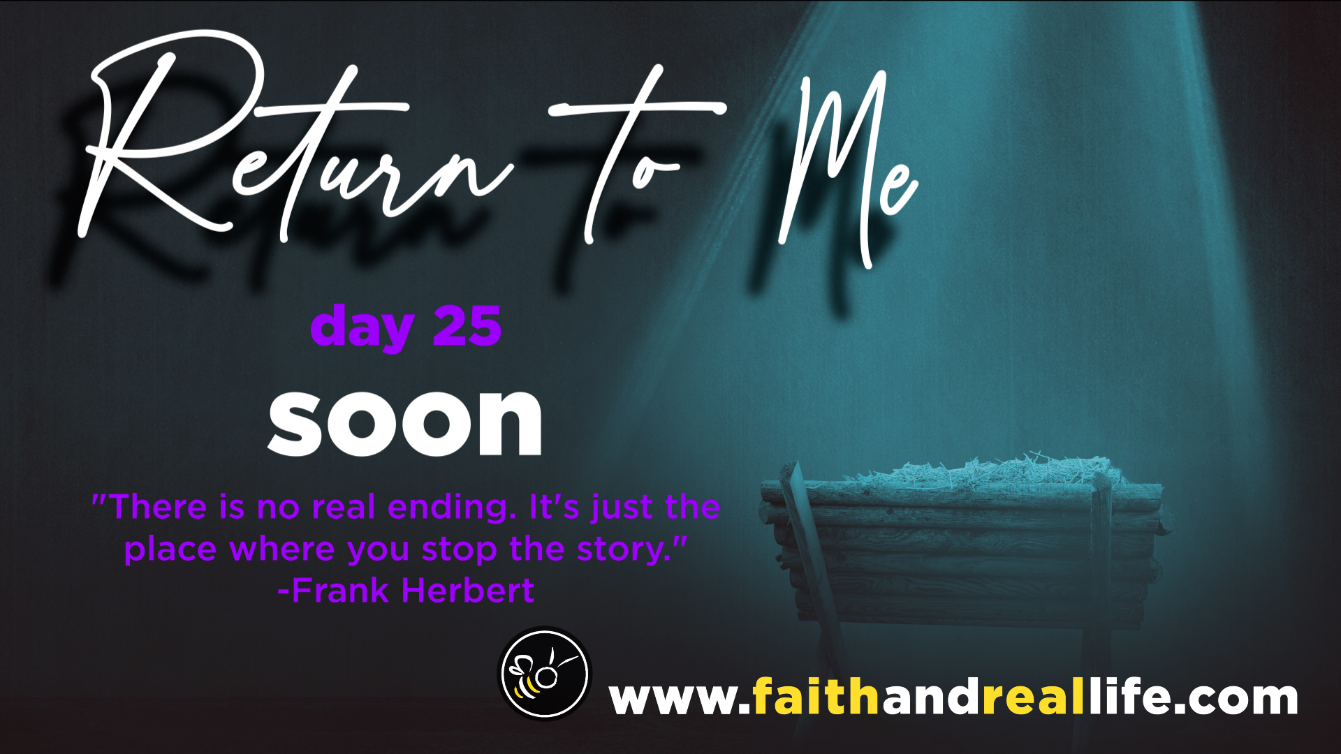 Featured image for “Return to Me: Day 25 “Soon””