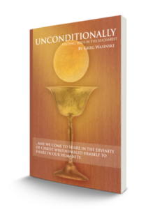 unconditionally finding jesus in the eucharist