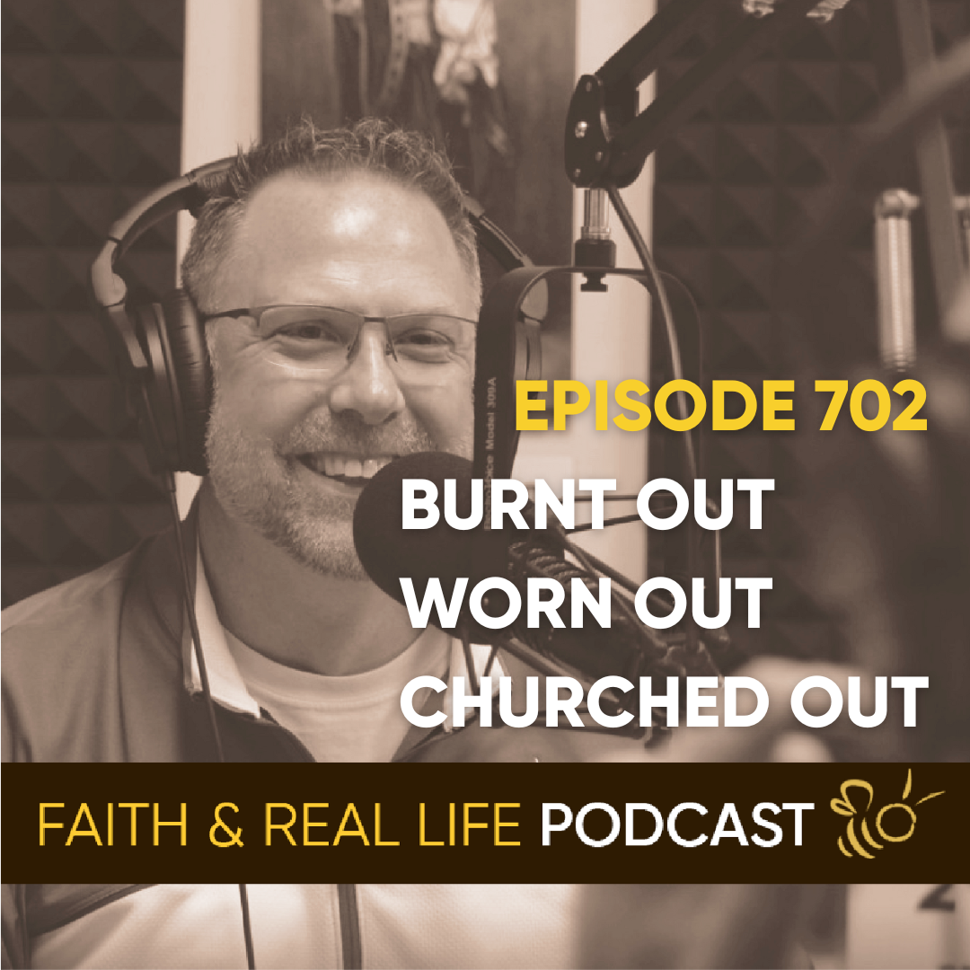 Featured image for “Episode 702: “Burnt Out, Worn Out, Churched Out””